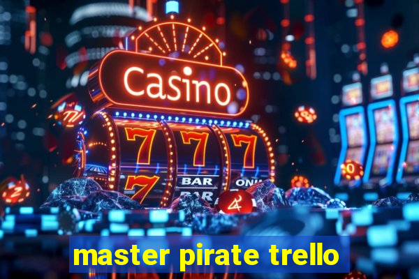 master pirate trello